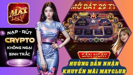 Mayclub – Cổng game bài triệu đô, giải trí số một 2024